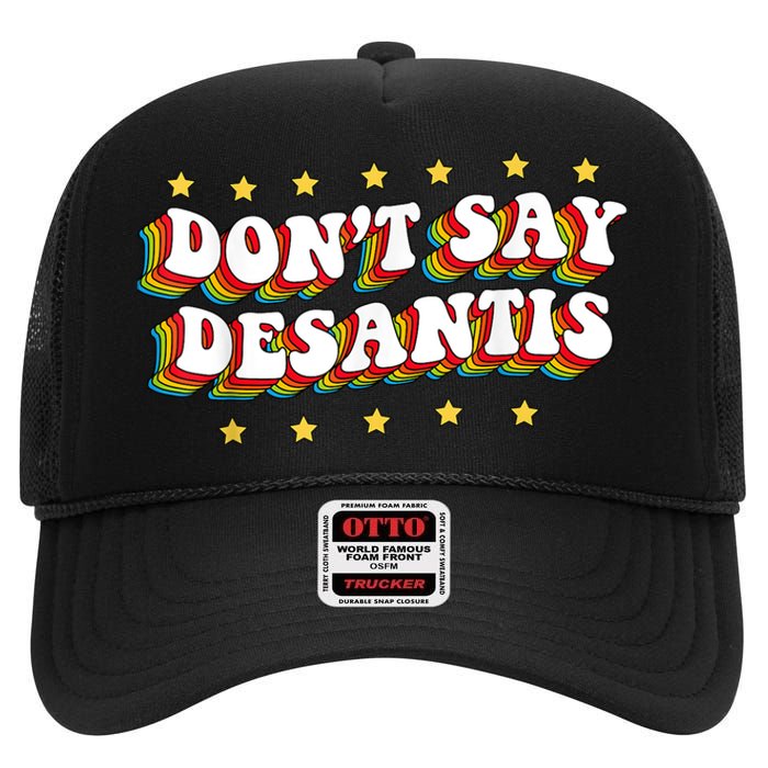 LGBTQ Pride Dont Say DeSantis Florida Say Gay Anti DeSantis High Crown Mesh Back Trucker Hat