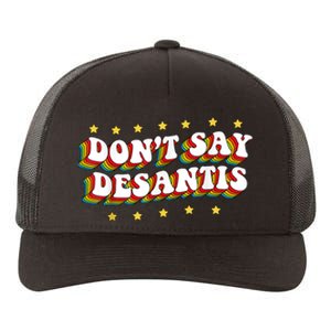 LGBTQ Pride Dont Say DeSantis Florida Say Gay Anti DeSantis Yupoong Adult 5-Panel Trucker Hat