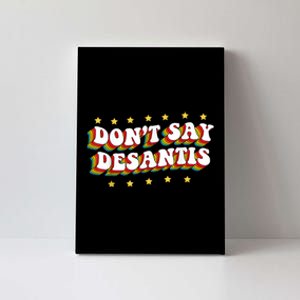 LGBTQ Pride Dont Say DeSantis Florida Say Gay Anti DeSantis Canvas