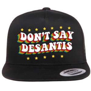 LGBTQ Pride Dont Say DeSantis Florida Say Gay Anti DeSantis Flat Bill Trucker Hat