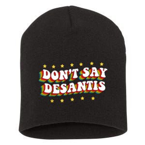 LGBTQ Pride Dont Say DeSantis Florida Say Gay Anti DeSantis Short Acrylic Beanie