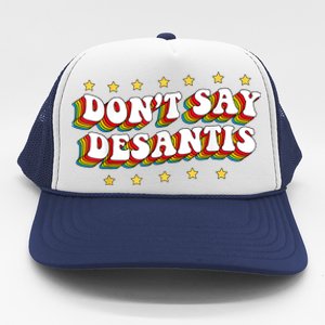 LGBTQ Pride Dont Say DeSantis Florida Say Gay Anti DeSantis Trucker Hat