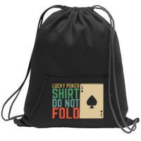 Lucky Poker Do Not Fold Sweatshirt Cinch Pack Bag