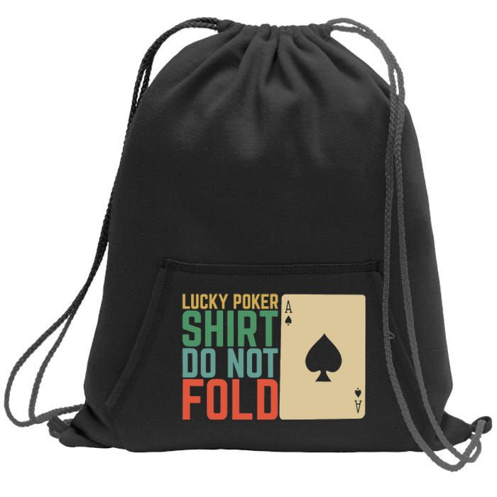 Lucky Poker Do Not Fold Sweatshirt Cinch Pack Bag