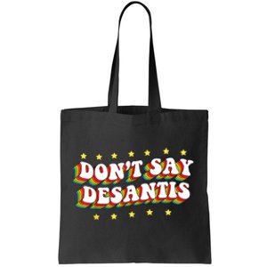 LGBTQ Pride Dont Say DeSantis Florida Say Gay Anti DeSantis Tote Bag