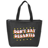 LGBTQ Pride Dont Say DeSantis Florida Say Gay Anti DeSantis Zip Tote Bag