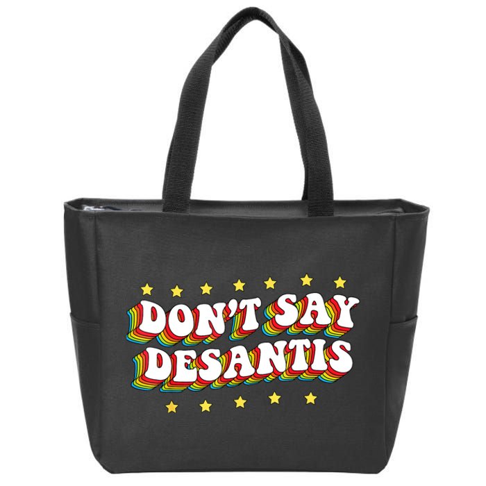 LGBTQ Pride Dont Say DeSantis Florida Say Gay Anti DeSantis Zip Tote Bag