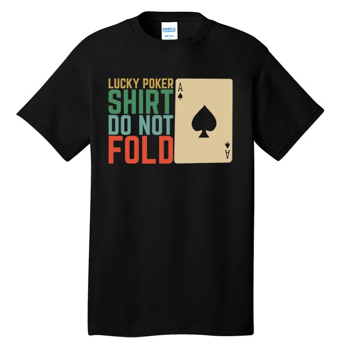 Lucky Poker Do Not Fold Tall T-Shirt