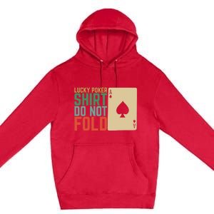 Lucky Poker Do Not Fold Premium Pullover Hoodie