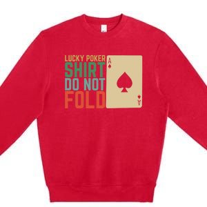 Lucky Poker Do Not Fold Premium Crewneck Sweatshirt