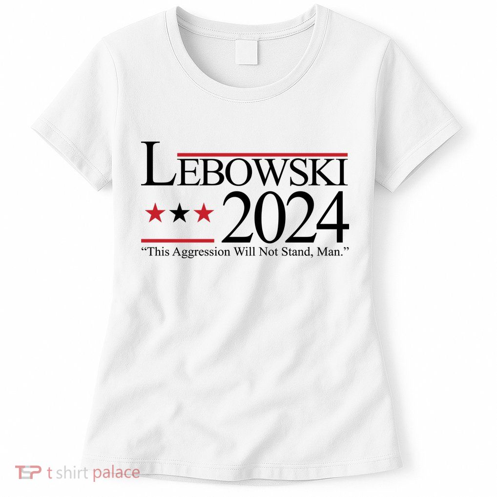 Lebowski Political Election Vote 2024 Women's T-Shirt
