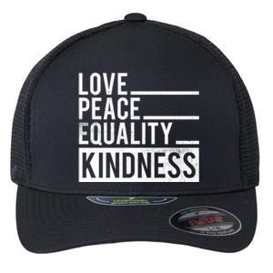 Love Peace Equality Kindness Motivational Gift Flexfit Unipanel Trucker Cap