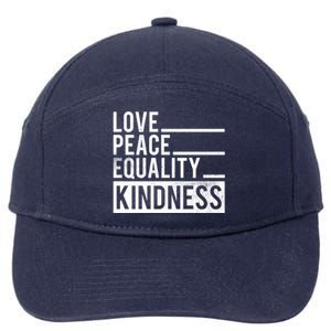 Love Peace Equality Kindness Motivational Gift 7-Panel Snapback Hat