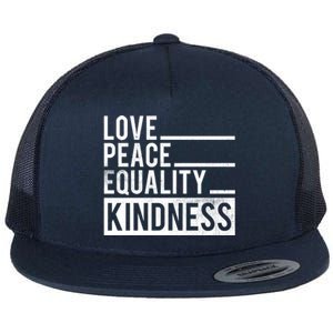 Love Peace Equality Kindness Motivational Gift Flat Bill Trucker Hat