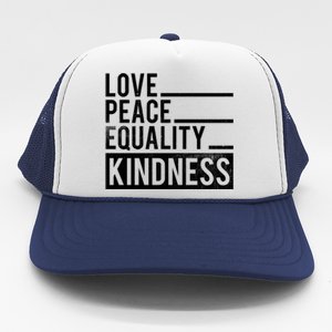 Love Peace Equality Kindness Motivational Gift Trucker Hat