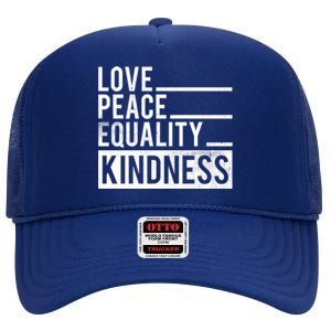 Love Peace Equality Kindness Motivational Gift High Crown Mesh Back Trucker Hat