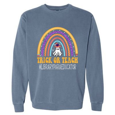 Library Para Educator Rainbow Trick or teach Funny Halloween Garment-Dyed Sweatshirt