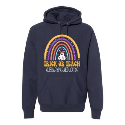 Library Para Educator Rainbow Trick or teach Funny Halloween Premium Hoodie