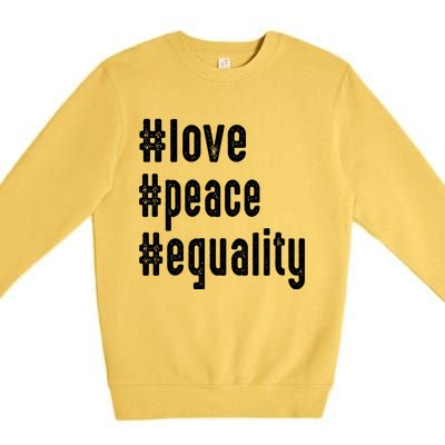 Love Peace Equality Trendy Express Yours Gift Premium Crewneck Sweatshirt