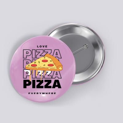 Love Pizza Everywhere Button