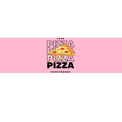 Love Pizza Everywhere Bumper Sticker