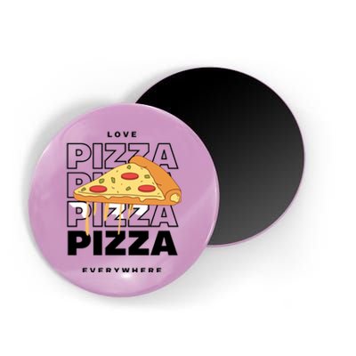 Love Pizza Everywhere Magnet