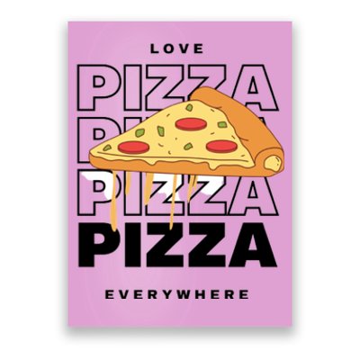 Love Pizza Everywhere Poster