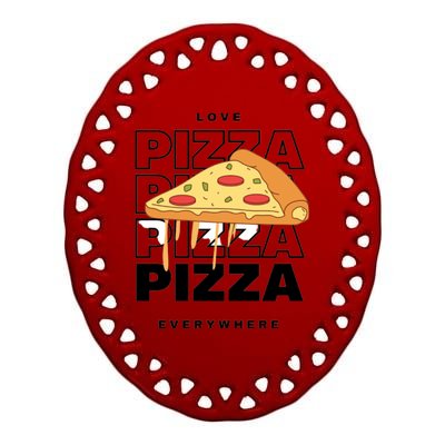 Love Pizza Everywhere Ceramic Oval Ornament