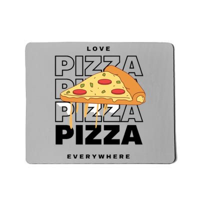 Love Pizza Everywhere Mousepad