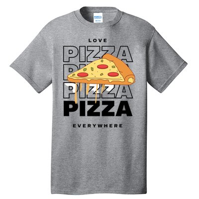 Love Pizza Everywhere Tall T-Shirt