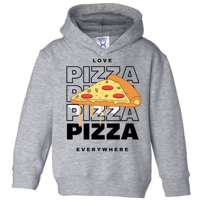 Love Pizza Everywhere Toddler Hoodie