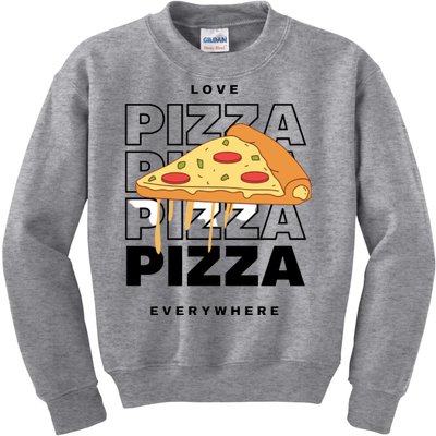 Love Pizza Everywhere Kids Sweatshirt