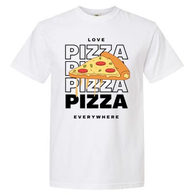 Love Pizza Everywhere Garment-Dyed Heavyweight T-Shirt