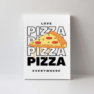 Love Pizza Everywhere Canvas