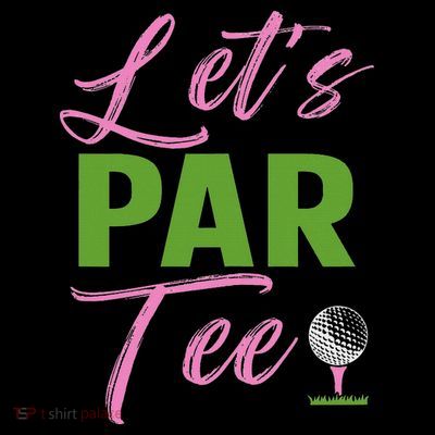Let's Par Funny Golf Golfer Girl Women Golfing Party T-Shirt