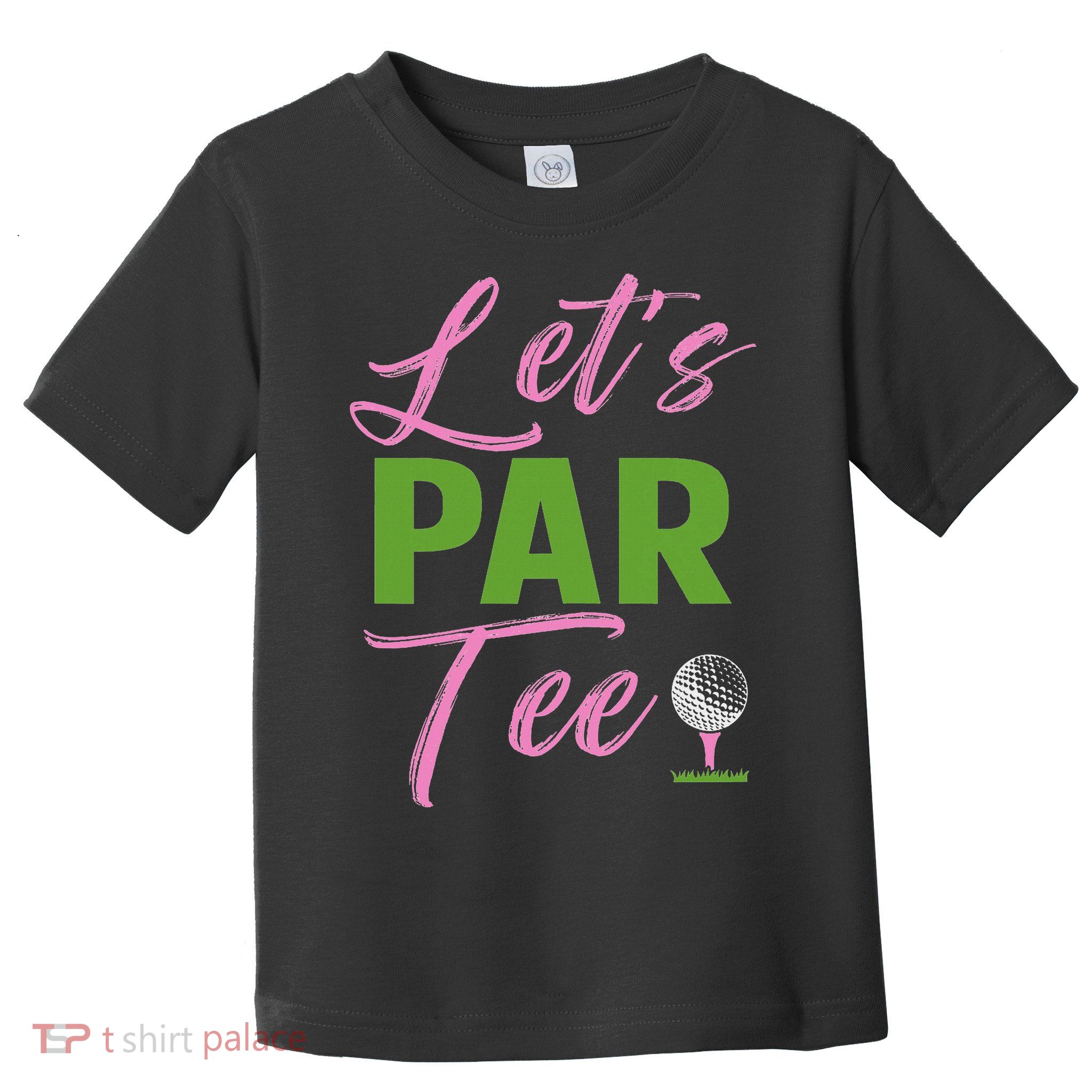 Let's Par Funny Golf Golfer Girl Women Golfing Party Toddler T-Shirt