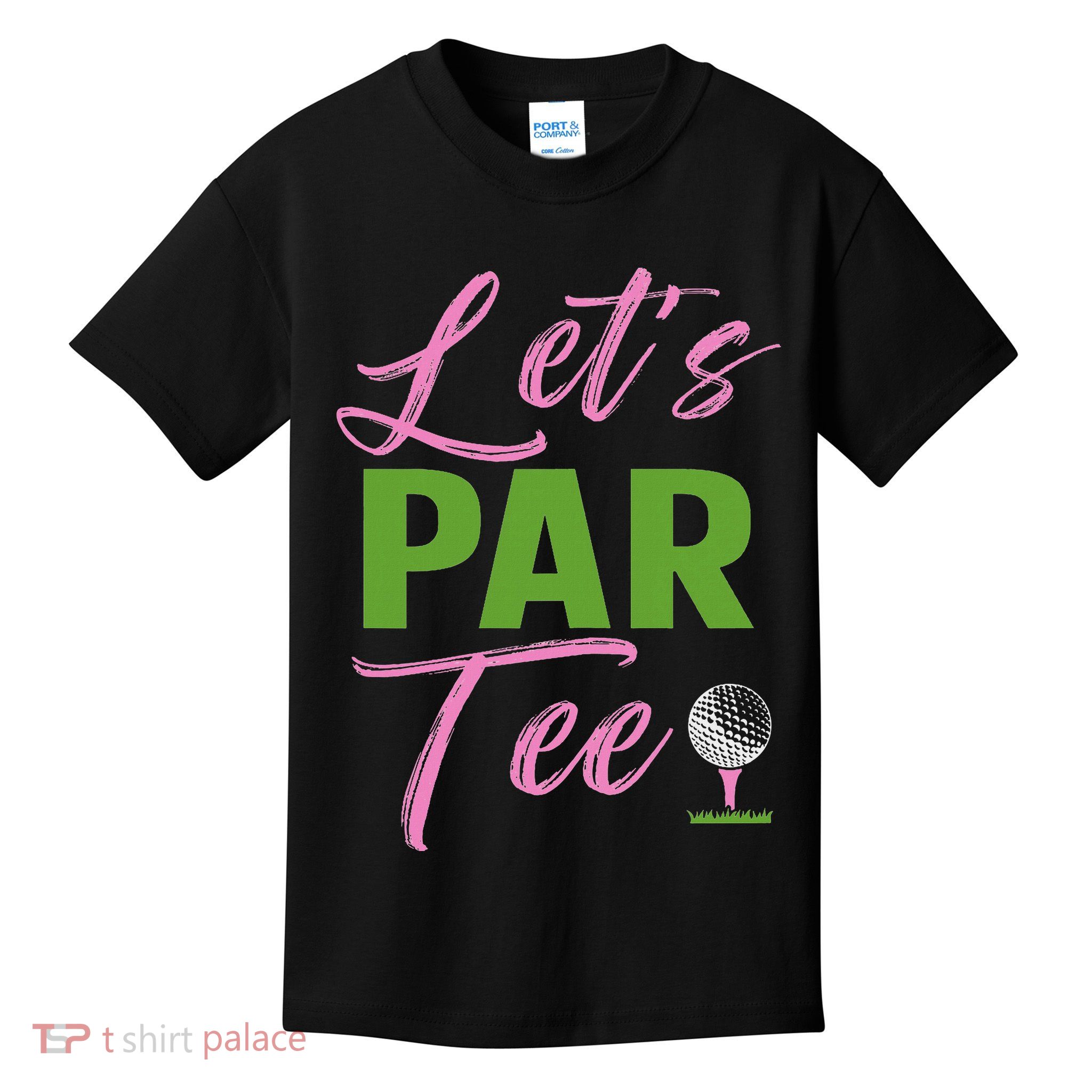 Let's Par Funny Golf Golfer Girl Women Golfing Party Kids T-Shirt