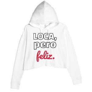 Loca Pero Feliz Funny Spanish Spanglish Crazy Girl Chola Fun Crop Fleece Hoodie