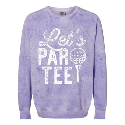 Lets Par Funny Golf Pun Dad Party Golfer Gift Colorblast Crewneck Sweatshirt