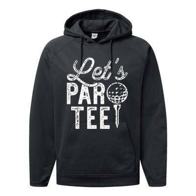 Lets Par Funny Golf Pun Dad Party Golfer Gift Performance Fleece Hoodie