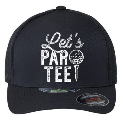 Lets Par Funny Golf Pun Dad Party Golfer Gift Flexfit Unipanel Trucker Cap