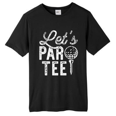 Lets Par Funny Golf Pun Dad Party Golfer Gift Tall Fusion ChromaSoft Performance T-Shirt