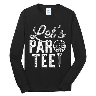 Lets Par Funny Golf Pun Dad Party Golfer Gift Tall Long Sleeve T-Shirt