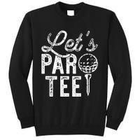 Lets Par Funny Golf Pun Dad Party Golfer Gift Tall Sweatshirt