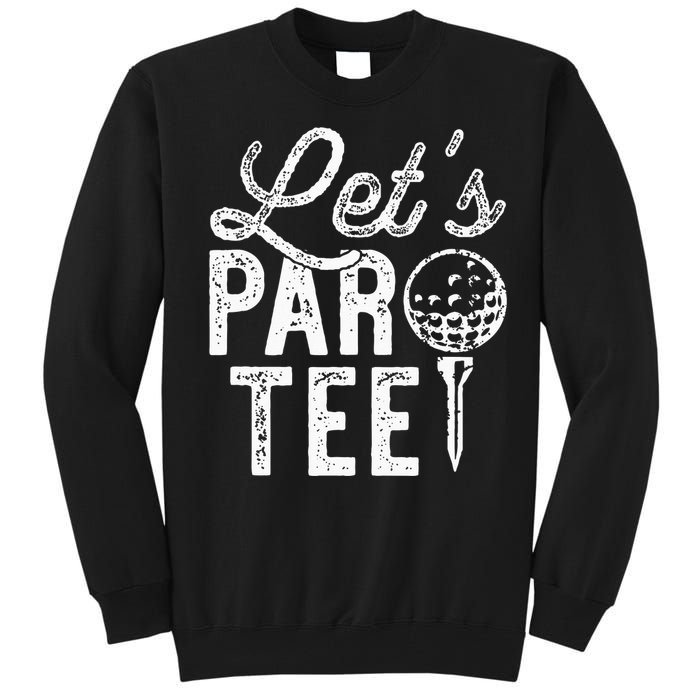 Lets Par Funny Golf Pun Dad Party Golfer Gift Tall Sweatshirt