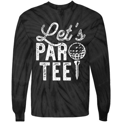 Lets Par Funny Golf Pun Dad Party Golfer Gift Tie-Dye Long Sleeve Shirt