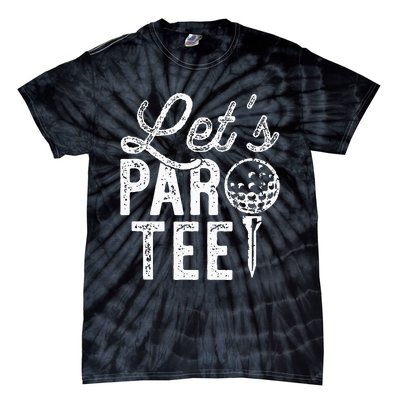 Lets Par Funny Golf Pun Dad Party Golfer Gift Tie-Dye T-Shirt