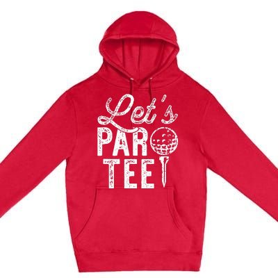 Lets Par Funny Golf Pun Dad Party Golfer Gift Premium Pullover Hoodie