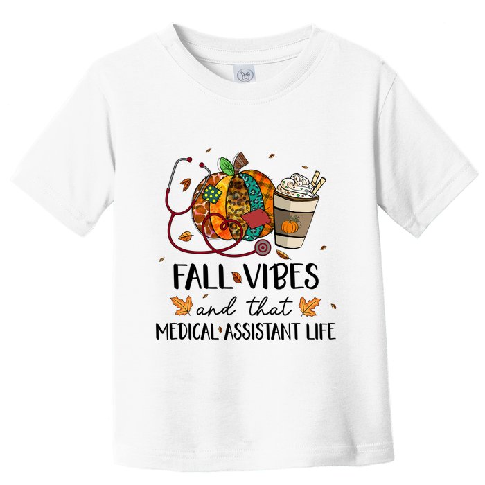 Leopard Pumpkin Fall Vibes And That Medical Assistant Life Gift Toddler T-Shirt
