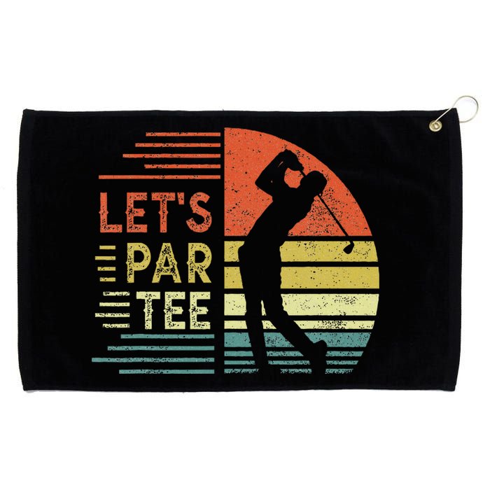 Lets Par Fathers Day Dad Party Golfer Funny Golf Grommeted Golf Towel